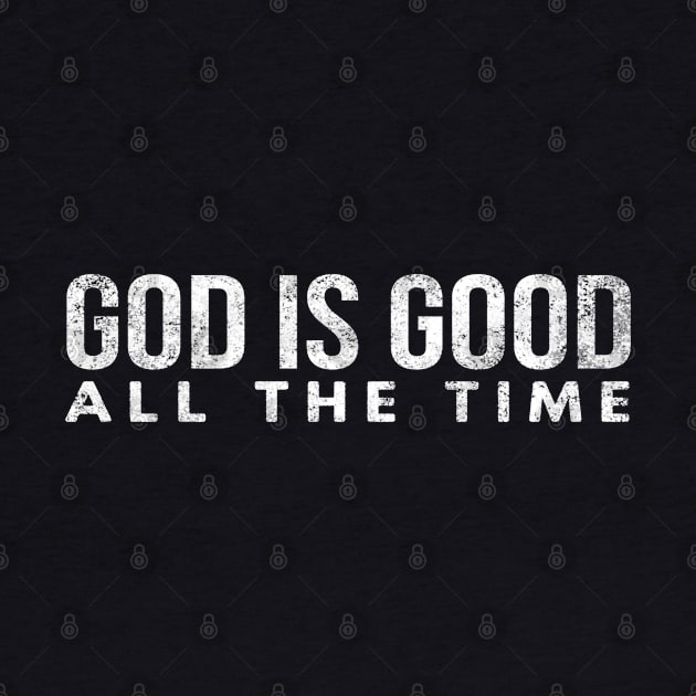 God Is Good All The Time Cool Motivational Christian by Happy - Design